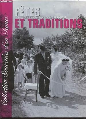 Seller image for Ftes et traditions- La vie quotidienne des Francais de 1900  1968 (Collection "Souvenirs d'en France") for sale by Le-Livre