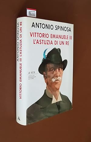 Seller image for VITTORIO EMANUELE III L'ASTUZIA DI UN RE for sale by Stampe Antiche e Libri d'Arte BOTTIGELLA