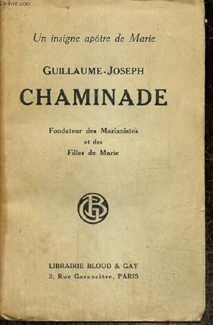 Seller image for Guillaume-Joseph Chaminade, fondateur des Marianistes et des Filles de Marie for sale by Le-Livre