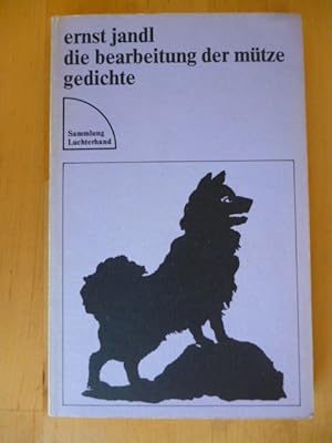 Die Bearbeitung der Mütze. Gedichte. Sammlung Luchterhand, 336.