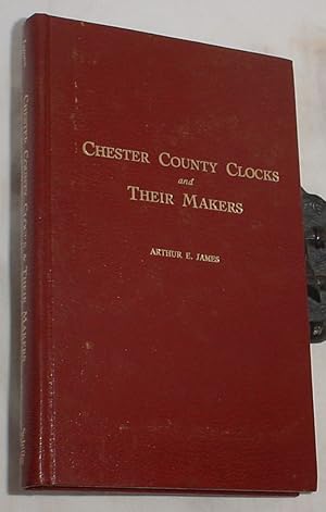 Bild des Verkufers fr Chester County Clocks and Their Makers zum Verkauf von R Bryan Old Books