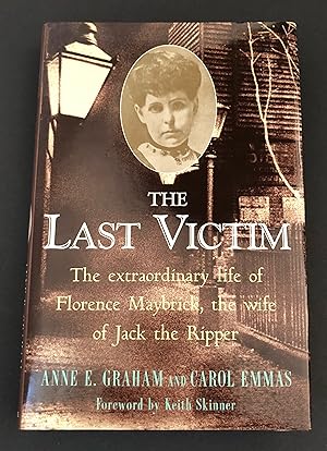 Seller image for THE LAST VICTIM. The Extraordinary Life of Florence Maybrick, the Wife of Jack the Ripper for sale by Northern Lights Rare Books and Prints