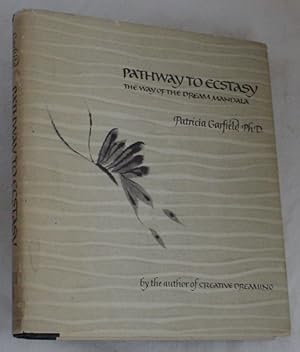 Seller image for Pathway to Ecstasy, The Way of the Dream Mandala for sale by R Bryan Old Books