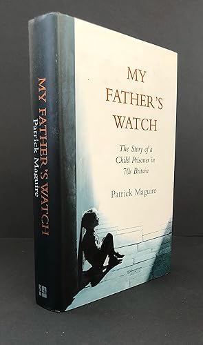 Seller image for MY FATHER'S WATCH. The Story of a Child Prisoner in 70's Britain, Double-Signed for sale by Northern Lights Rare Books and Prints