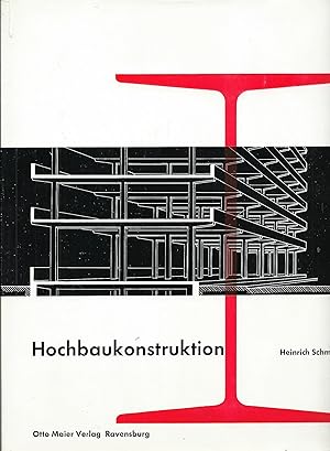 Hochbaukonstruktion; Die Bauten und das Baugefüge / Grundlagen des heutigen Bauens