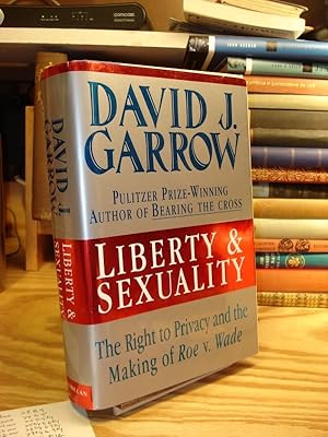 Seller image for Liberty and Sexuality: The Right to Privacy and the Making of Roe V. Wade for sale by Henniker Book Farm and Gifts