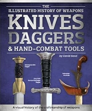 Bild des Verkufers fr Knives, Daggers & Hand-Combat Tools (Illustrated History of Weapons) zum Verkauf von WeBuyBooks