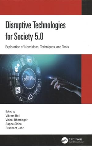 Bild des Verkufers fr Disruptive Technologies for Society 5.0 : Exploration of New Ideas, Techniques, and Tools zum Verkauf von GreatBookPricesUK