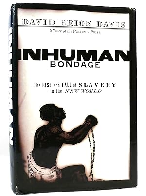 Imagen del vendedor de INHUMAN BONDAGE The Rise and Fall of Slavery in the New World a la venta por Rare Book Cellar