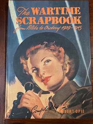 Seller image for The Wartime Scrapbook: From Blitz to Victory 1939-1945 for sale by Caerwen Books