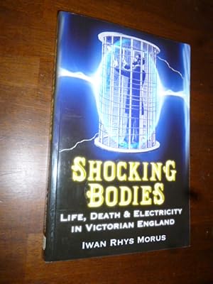 Image du vendeur pour Shocking Bodies: Life, Death & Electricity in Victorian England mis en vente par Gargoyle Books, IOBA