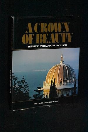 Bild des Verkufers fr A Crown of Beauty: The Baha'i Faith and the Holy Land zum Verkauf von Books by White/Walnut Valley Books
