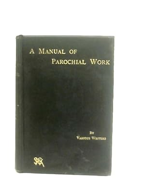 Imagen del vendedor de A Manual of Parochial Work for the Use of the Younger Clergy a la venta por World of Rare Books