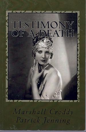 Bild des Verkufers fr TESTIMONY OF A DEATH Thelma Todd: Mystery, Media and Myth in 1935 Los Angeles zum Verkauf von Books on the Boulevard