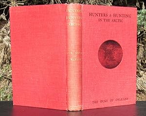 Hunters And Hunting In The Arctic -- 1911 FIRST UK EDITION