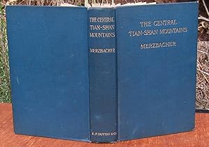 The Central Tian-Shan Mountains 1902-1903 --- FIRST EDITION 1905