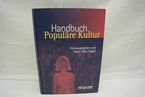 Handbuch Populäre Kultur Begriffe, Theorien und Diskussionen.