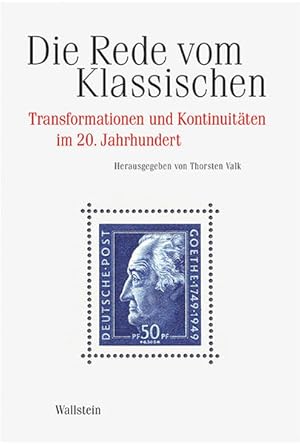 Die Rede vom Klassischen. Transformationen und Kontinuitäten im 20. Jahrhundert.