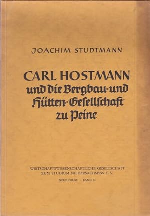 Bild des Verkufers fr Carl Hostmann und die Bergbau-und Htten-Gesellschaft zu Peine. zum Verkauf von Altstadt Antiquariat Goslar