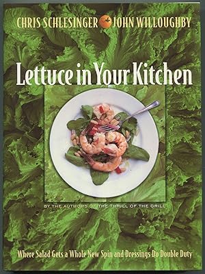 Bild des Verkufers fr Lettuce in Your Kitchen: Where Salad Gets a Whole New Spin and Dressings do Double Duty zum Verkauf von Between the Covers-Rare Books, Inc. ABAA