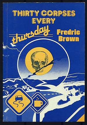 Imagen del vendedor de Thirty Corpses Every Thursday (Fredric Brown in the Detective Pulps Vol. 6) a la venta por Between the Covers-Rare Books, Inc. ABAA