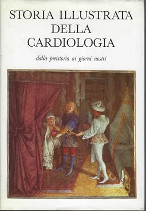 Seller image for Storia illustrata della cardiologia dalla preistoria ai giorni nostri. for sale by FIRENZELIBRI SRL