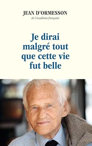 Seller image for Je dirai malgr tout que cette vie fut belle for sale by Chapitre.com : livres et presse ancienne