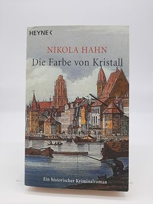 Die Farbe von Kristall : ein historischer Kriminalroman. Heyne / 1 / Heyne allgemeine Reihe ; Bd....