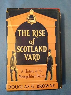 The Rise of Scotland Yard: A History of the Metropolitan Police