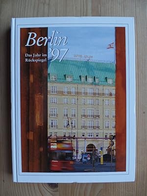 Berlin 97. Das Jahr im Rückspiegel. Berichte und Bilder von Menschen und Ereignissen.