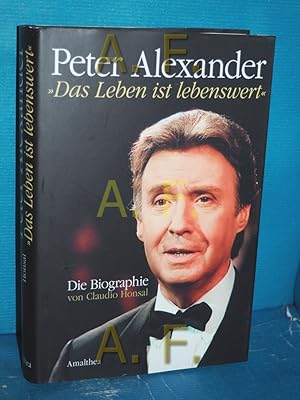 Bild des Verk�ufers f�r Peter Alexander : "Das Leben ist lebenswert" die Biographie zum Verkauf von Antiquarische Fundgrube e.U.