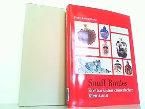 Bild des Verkufers fr Snuff Bottles : Schnupftabakflschchen: Kostbarkeiten chinesischer Kleinkunst. zum Verkauf von Antiquariat Ehbrecht - Preis inkl. MwSt.