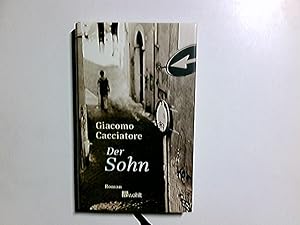 Seller image for Der Sohn : Roman. Giacomo Cacciatore. Aus dem Ital. von Judith Schwaab for sale by Antiquariat Buchhandel Daniel Viertel