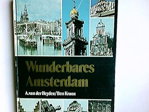 Seller image for Wunderbares Amsterdam. A. van der Heyden, Gestaltung u. Fotografie. Ben Kroon, Text for sale by Antiquariat Buchhandel Daniel Viertel