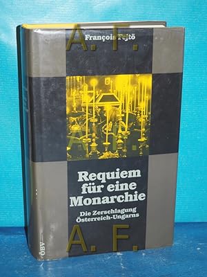 Bild des Verkufers fr Requiem fr eine Monarchie : die Zerschlagung sterreich-Ungarns zum Verkauf von Antiquarische Fundgrube e.U.