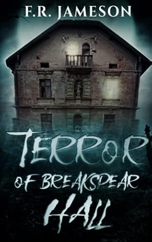 Imagen del vendedor de Terror of Breakspear Hall: An Other-Worldly Ghost Story (Ghostly Shadows Anthology) a la venta por WeBuyBooks