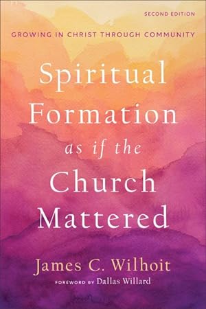 Seller image for Spiritual Formation As If the Church Mattered : Growing in Christ Through Community for sale by GreatBookPrices