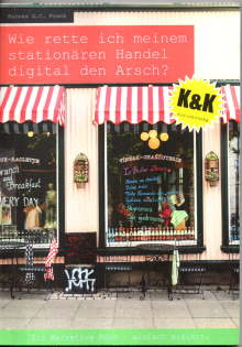 Wie rette ich meinem stationären Handel digital den Arsch? Ein Marketing Buch - einfach erklärt.