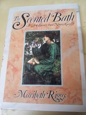 Seller image for The Scented Bath: A Gift of Luxury from Nature's Garden for sale by WeBuyBooks