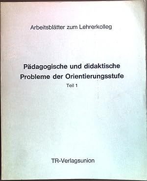 Arbeitsblätter zum Lehrerkolleg. Pädagogische und didaktische Probleme der Orientierungsstufe Tei...