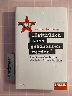Seller image for Natrlich kann geschossen werden. Eine kurze Geschichte der Roten Armee Fraktion. for sale by Druckwaren Antiquariat