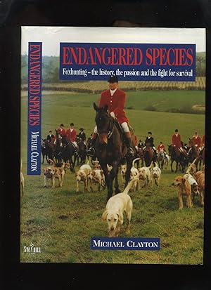 Endangered Species; Foxhunting - the History, the Passion and the Fight for Survival