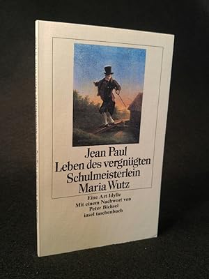 Bild des Verkufers fr Leben des vergngten Schulmeisterlein Maria Wutz Eine Art Idylle zum Verkauf von ANTIQUARIAT Franke BRUDDENBOOKS