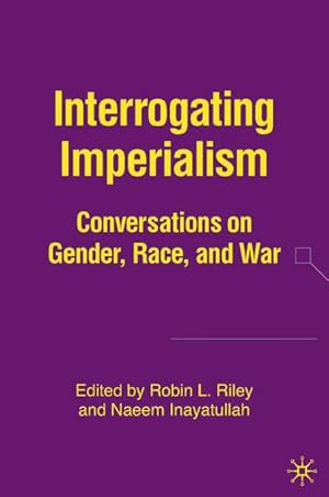 Interrogating Imperialism. Conversations on Gender, Race, and War.