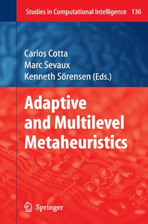 Seller image for Adaptive and Multilevel Metaheuristics. [Studies in Computational Intelligence, Vol. 136]. for sale by Antiquariat Thomas Haker GmbH & Co. KG