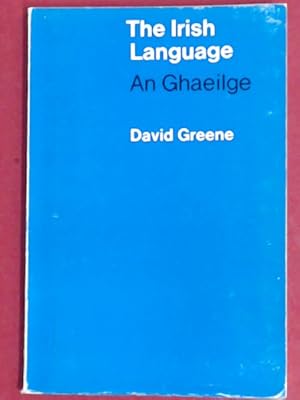 The Irish Language. An Ghaeilge. Vol. XIV of "Irish Life and Culture".