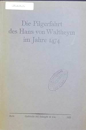 Bild des Verkufers fr Die Pilgerfahrt des Hans von Waltheym im Jahre 1474. zum Verkauf von Antiquariat Bookfarm