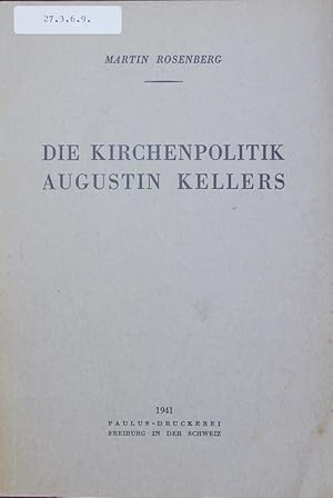 Bild des Verkufers fr Die Kirchenpolitik Augustin Kellers. zum Verkauf von Antiquariat Bookfarm