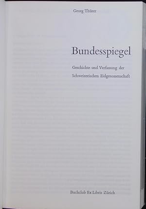 Bild des Verkufers fr Bundesspiegel Geschichte und Verfassung der Schweizerischen Eidgenossenschaft. zum Verkauf von Antiquariat Bookfarm