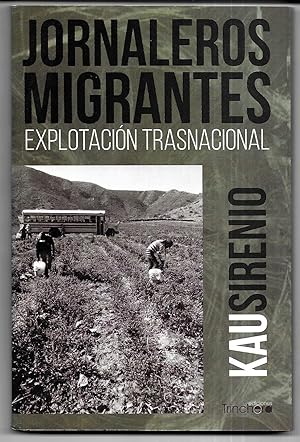 Jornaleros migrantes. Explotación trasnacional